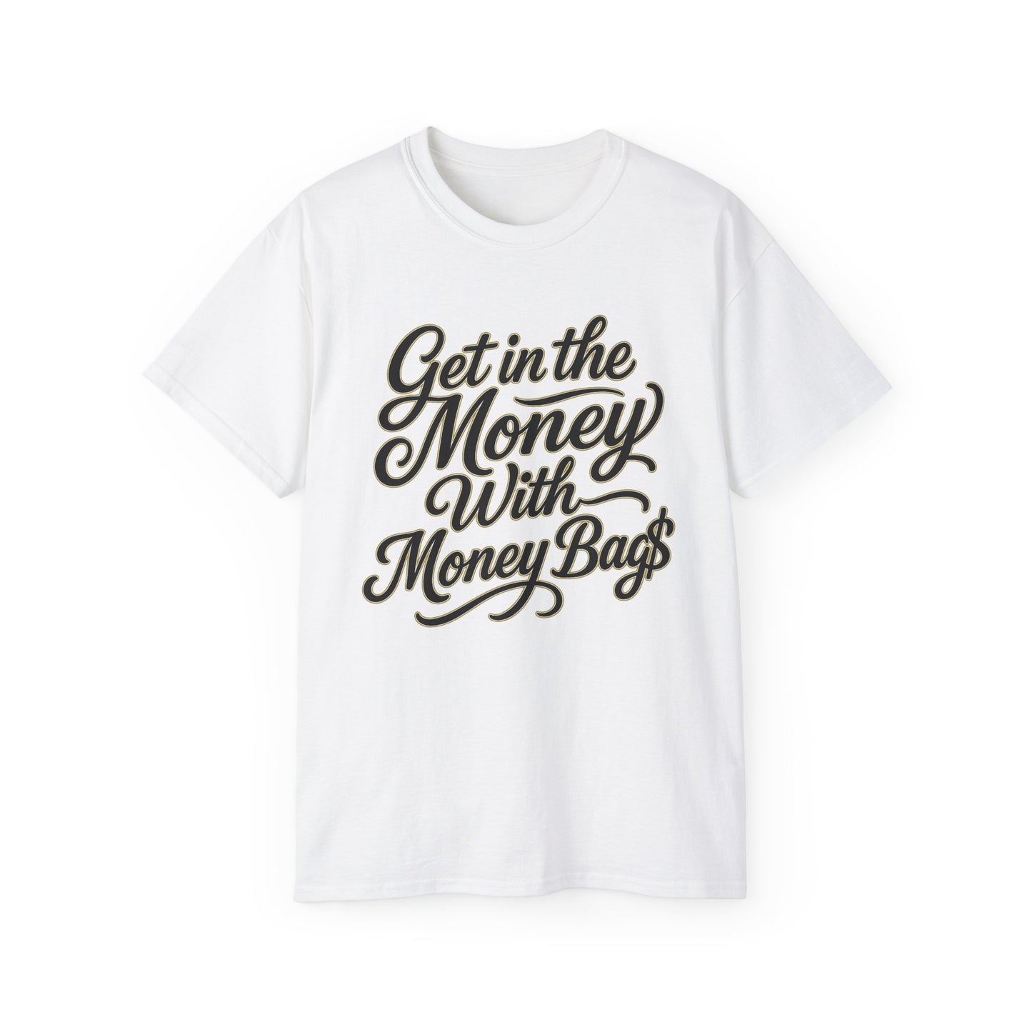 Get in the Money With Money Bags T-Shirt