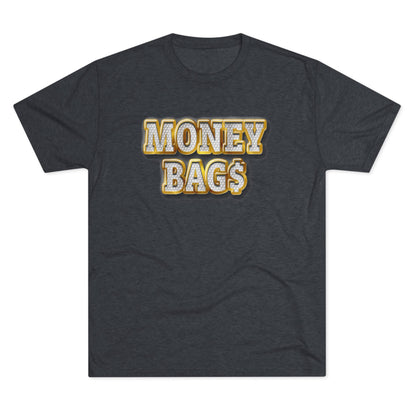 Money Bags Tee Unisex Tri-Blend Multiple Colors