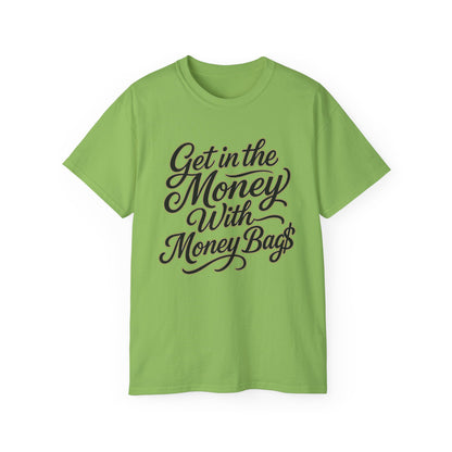 Get in the Money With Money Bags T-Shirt