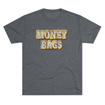 Money Bags Tee Unisex Tri-Blend Multiple Colors